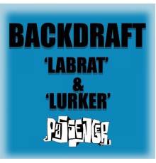 Backdraft - Labrat / Lurker