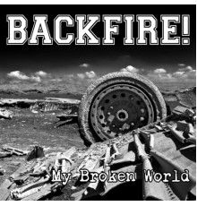 Backfire! - My Broken World