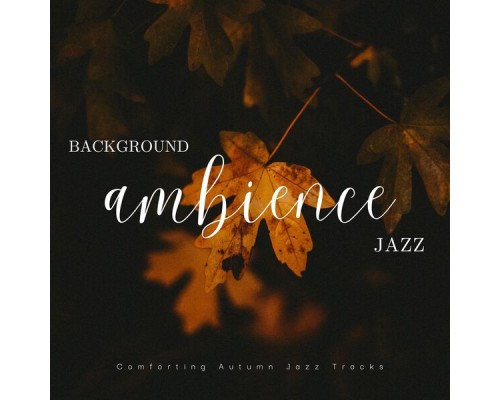 Background Ambience Jazz - Comforting Autumn Jazz Tracks