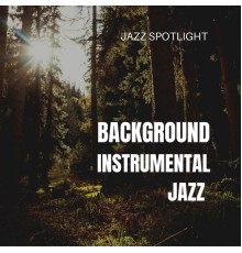 Background Instrumental Jazz - Jazz Spotlight