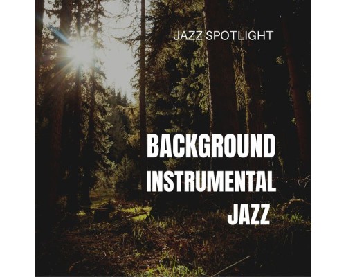 Background Instrumental Jazz - Jazz Spotlight