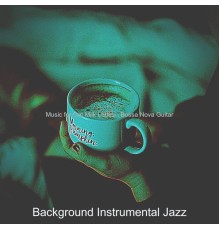 Background Instrumental Jazz - Music for Oat Milk Lattes - Bossa Nova Guitar