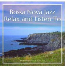 Background Instrumental Jazz, AP - Bossa Nova Jazz, Relax and Listen To