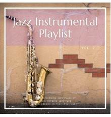 Background Instrumental Jazz, Good Morning Jazz Cafe, Sunday Morning Jazz Playlist, AP - Jazz Instrumental Playlist Vol. 2