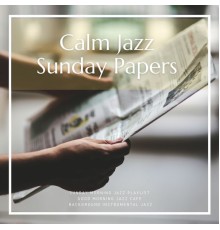 Background Instrumental Jazz, Good Morning Jazz Cafe, Sunday Morning Jazz Playlist, AP - Calm Jazz, Sunday Papers, Music for Reading and Relaxing