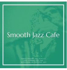 Background Instrumental Jazz, Sunday Morning Jazz Playlist, Good Morning Jazz Cafe, AP - Smooth Jazz Cafe, Music for Sleeping, Waking Up, Relaxation, Massage and Concentration Vol. 2