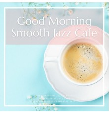 Background Instrumental Jazz, Sunday Morning Jazz Playlist, Good Morning Jazz Cafe, AP - Good Morning Smooth Jazz Cafe Vol. 2
