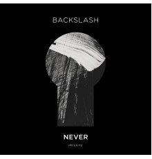 Backslash - Never