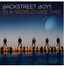 Backstreet Boys - In a World Like This  (Deluxe World Tour Edition)
