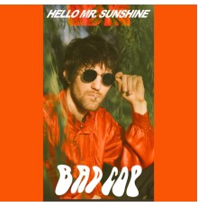 Bad Cop - Hello, Mr. Sunshine