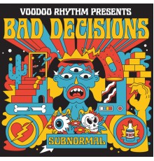 Bad Decisions - Subnormal