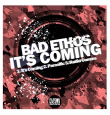 Bad Ethos - It's Coming