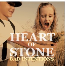 Bad Intentions - Heart of Stone