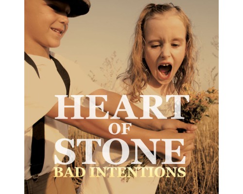 Bad Intentions - Heart of Stone