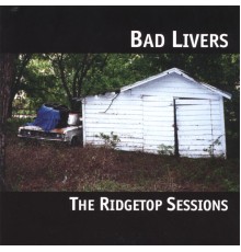 Bad Livers - The Ridgetop Sessions