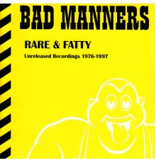 Bad Manners - Rare & Fatty