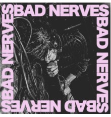 Bad Nerves - Bad Nerves