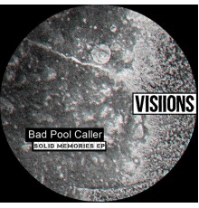 Bad Pool Caller - Solid Memories EP (Original Mix)