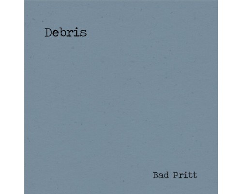 Bad Pritt - Debris