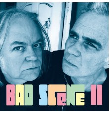 Bad Scene - Bad Scene II