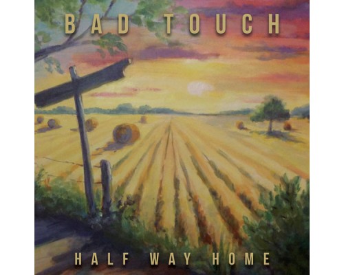 Bad Touch - Half Way Home