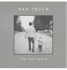 Bad Touch - See You Again