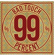 Bad Touch - 99%