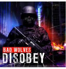 Bad Wolves - Disobey