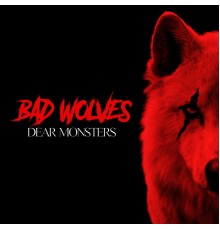 Bad Wolves - Dear Monsters