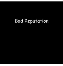 Bad reputation - Bad Reputation