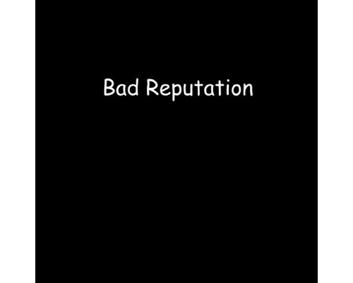 Bad reputation - Bad Reputation