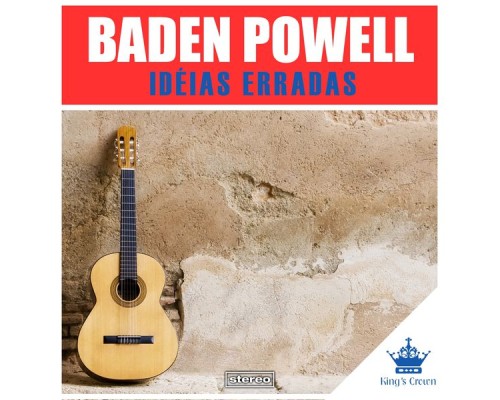 Baden Powell - Idéias Erradas