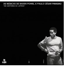 Baden Powell - As Músicas De Baden Powell E Paulo César Pinheiro - Os Cantores Da Lapinha