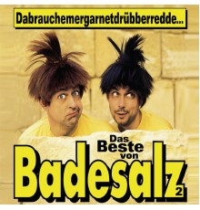 Badesalz - Dabrauchemergarnetdrübberredde - Das Beste von Badesalz 2