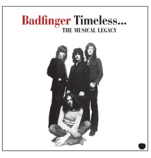 Badfinger - Timeless... The Musical Legacy