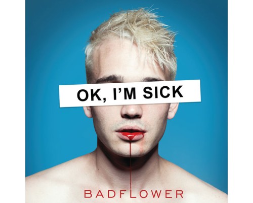 Badflower - OK, I'M SICK