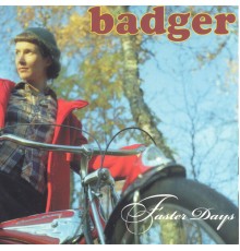 Badger - Faster Days