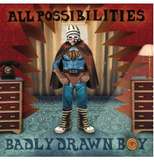 Badly Drawn Boy - All Possibilities