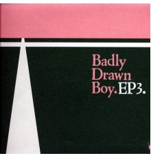 Badly Drawn Boy - EP3