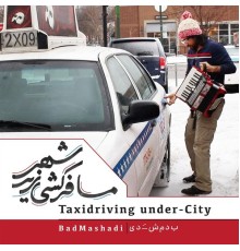 Badmashadi - Taxidriving Under-City مسافرکشی زیر شهر