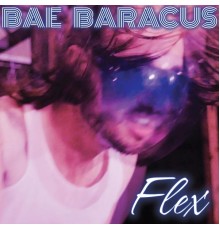 Bae Baracus - Flex