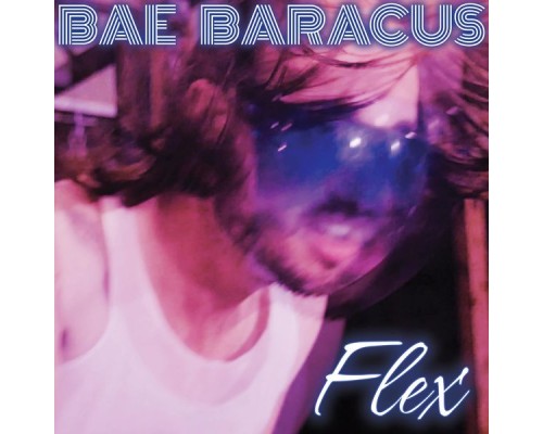 Bae Baracus - Flex