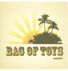 Bag of Toys - Nooner