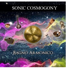 Bagno Armonico - Sonic Cosmogony