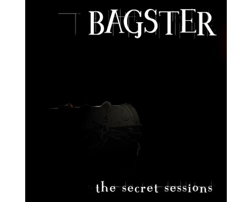 Bagster - The Secret Sessions