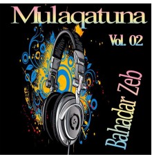 Bahadar Zeb - Mulaqatuna, Vol. 02