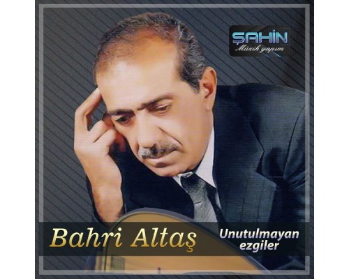 Bahri Altaş - Unutulmayan Ezgiler