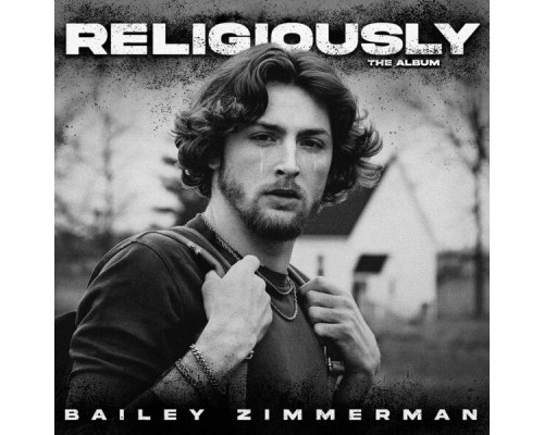 Bailey Zimmerman - Religiously. The Album.