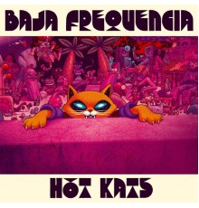 Baja Frequencia - Hot Kats