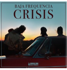 Baja Frequencia - Crisis